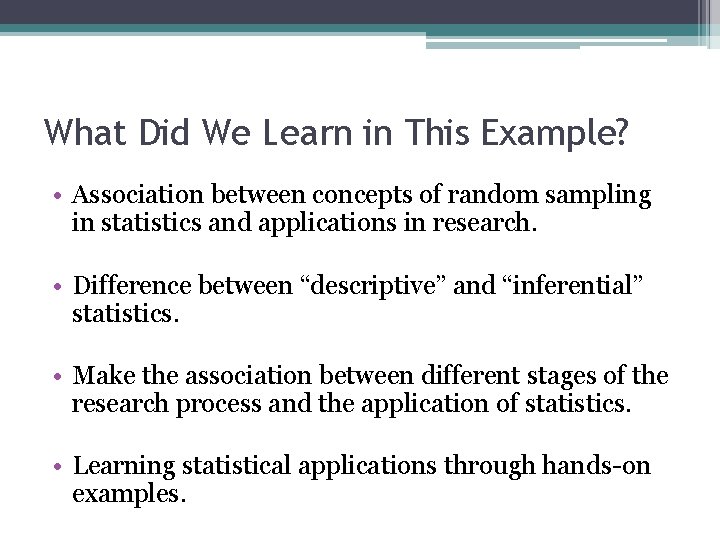 What Did We Learn in This Example? • Association between concepts of random sampling