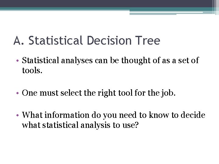 A. Statistical Decision Tree • Statistical analyses can be thought of as a set