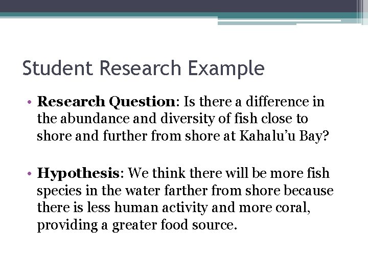 Student Research Example • Research Question: Is there a difference in the abundance and