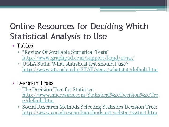 Online Resources for Deciding Which Statistical Analysis to Use • Tables ▫ “Review Of