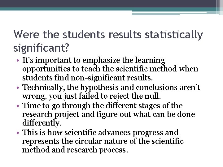 Were the students results statistically significant? • It’s important to emphasize the learning opportunities