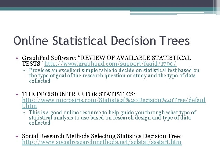 Online Statistical Decision Trees • Graph. Pad Software: “REVIEW OF AVAILABLE STATISTICAL TESTS” http: