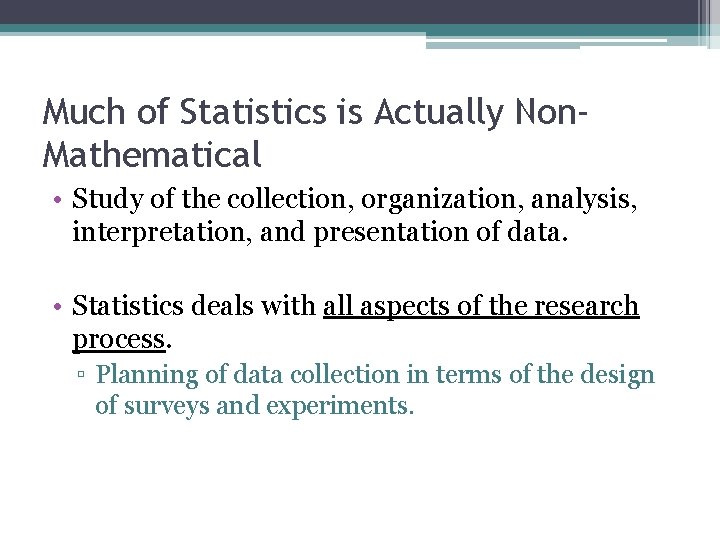 Much of Statistics is Actually Non. Mathematical • Study of the collection, organization, analysis,