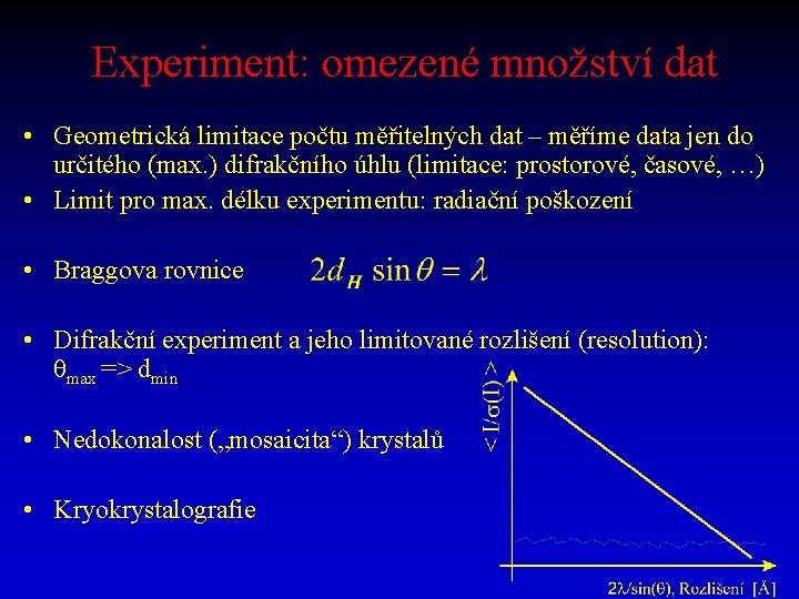 Experiment: omezené množství dat • Geometrická limitace počtu měřitelných dat – měříme data jen