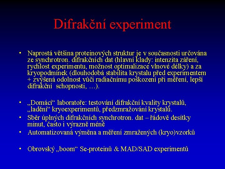 Difrakční experiment • Naprostá většina proteinových struktur je v současnosti určována ze synchrotron. difrakčních
