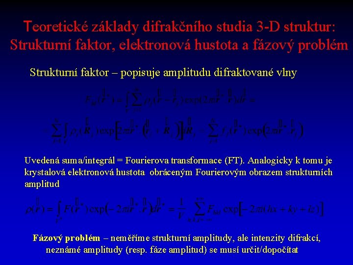 Teoretické základy difrakčního studia 3 -D struktur: Strukturní faktor, elektronová hustota a fázový problém