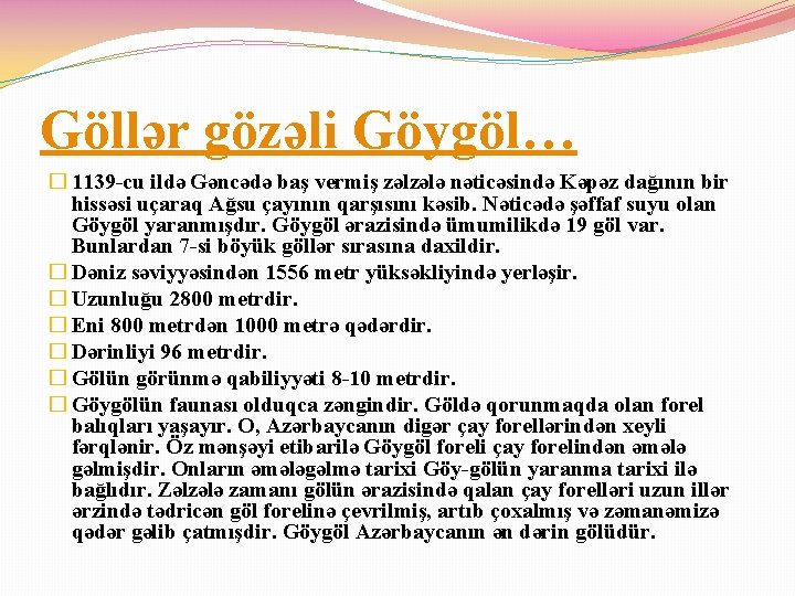 Göllər gözəli Göygöl… � 1139 -cu ildə Gəncədə baş vermiş zəlzələ nəticəsində Kəpəz dağının