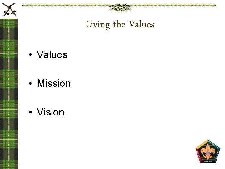 Living the Values • Mission • Vision 