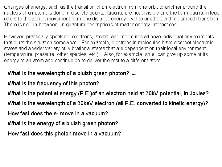 Changes of energy, such as the transition of an electron from one orbit to