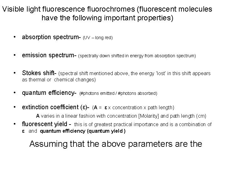 Visible light fluorescence fluorochromes (fluorescent molecules have the following important properties) • absorption spectrum-