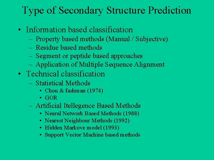 Type of Secondary Structure Prediction • Information based classification – – Property based methods