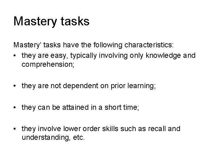 Mastery tasks Mastery’ tasks have the following characteristics: • they are easy, typically involving