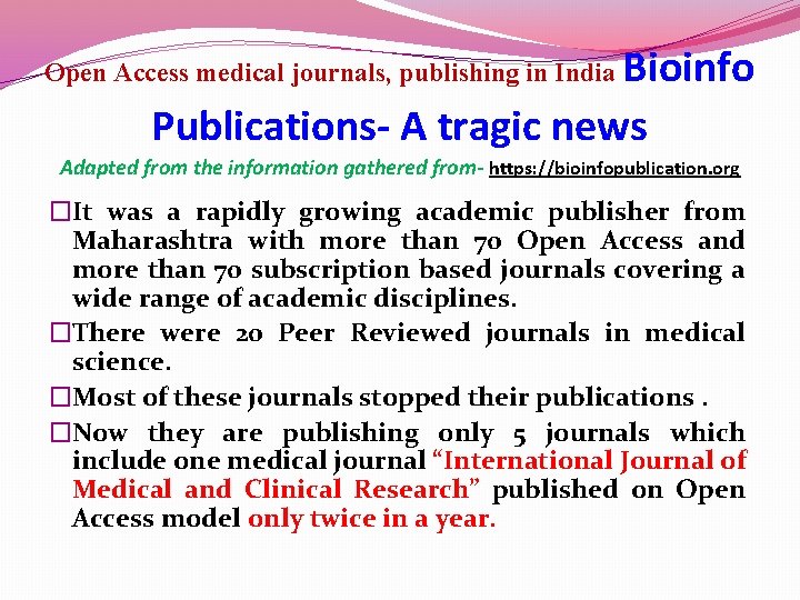 Bioinfo Publications- A tragic news Open Access medical journals, publishing in India Adapted from