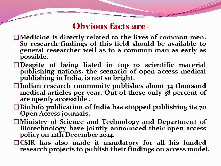 Obvious facts are�Medicine is directly related to the lives of common men. So research