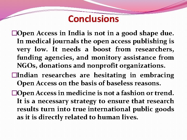 Conclusions �Open Access in India is not in a good shape due. In medical