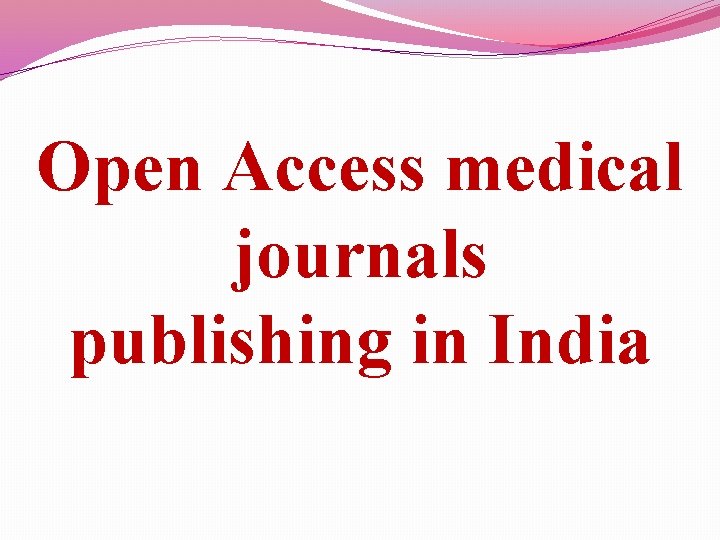 Open Access medical journals publishing in India 