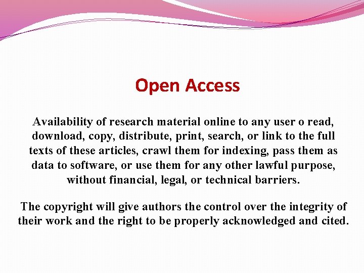 Open Access Availability of research material online to any user o read, download, copy,