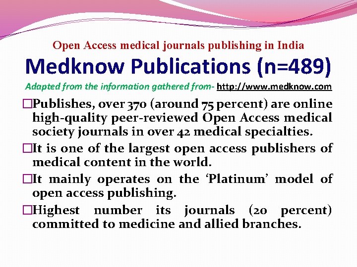 Open Access medical journals publishing in India Medknow Publications (n=489) Adapted from the information