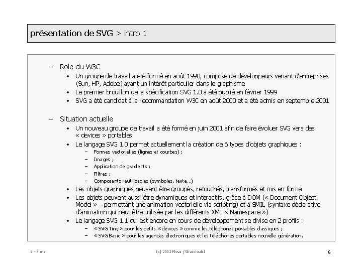 présentation de SVG > intro 1 – Role du W 3 C • Un