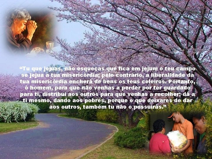 “Tu que jejuas, não esqueças que fica em jejum o teu campo se jejua