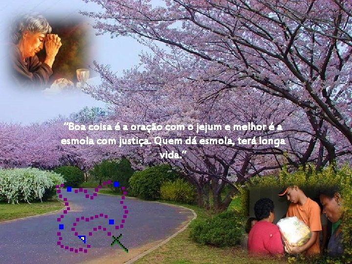 “Boa coisa é a oração com o jejum e melhor é a esmola com