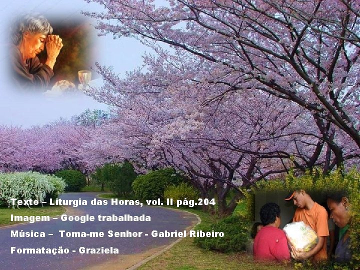 Texto – Liturgia das Horas, vol. II pág. 204 Imagem – Google trabalhada Música