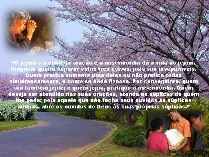 “O jejum é a alma da oração e a misericórdia dá a vida ao