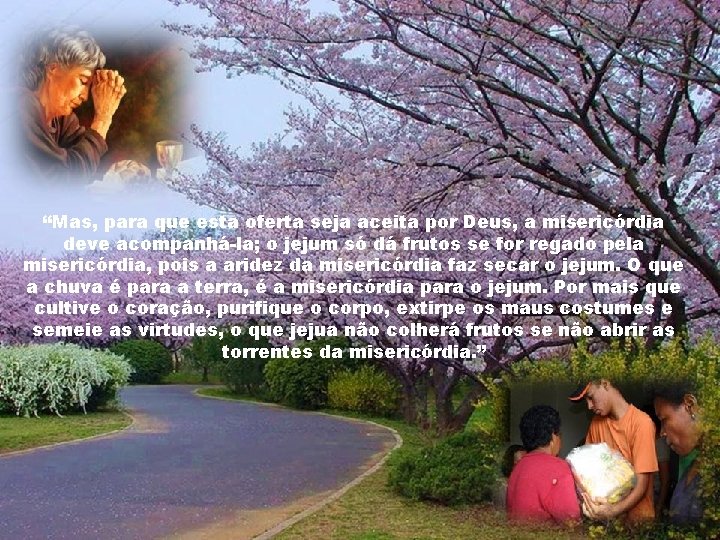 “Mas, para que esta oferta seja aceita por Deus, a misericórdia deve acompanhá-la; o