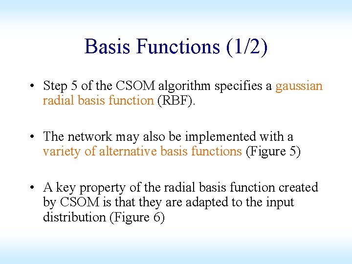 Basis Functions (1/2) • Step 5 of the CSOM algorithm specifies a gaussian radial Basis Functions (1/2) • Step 5 of the CSOM algorithm specifies a gaussian radial