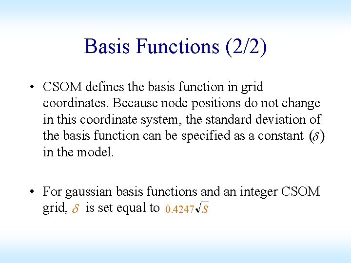 Basis Functions (2/2) • CSOM defines the basis function in grid coordinates. Because node Basis Functions (2/2) • CSOM defines the basis function in grid coordinates. Because node