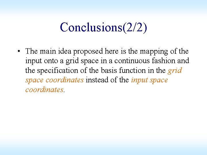 Conclusions(2/2) • The main idea proposed here is the mapping of the input onto Conclusions(2/2) • The main idea proposed here is the mapping of the input onto