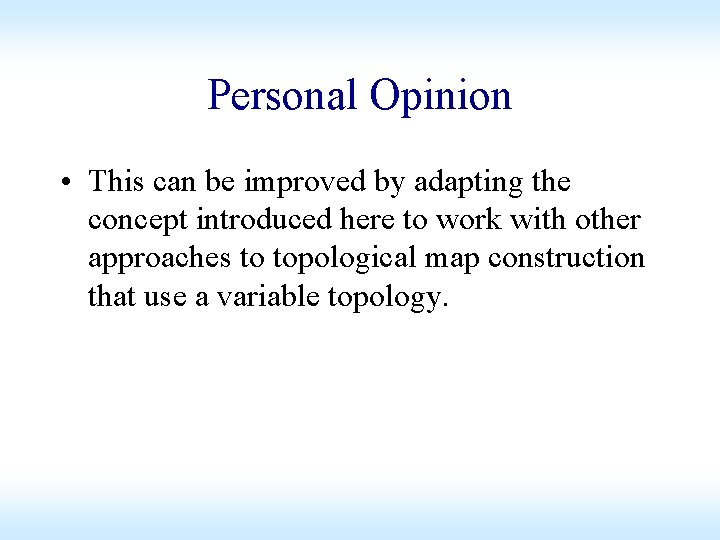 Personal Opinion • This can be improved by adapting the concept introduced here to Personal Opinion • This can be improved by adapting the concept introduced here to