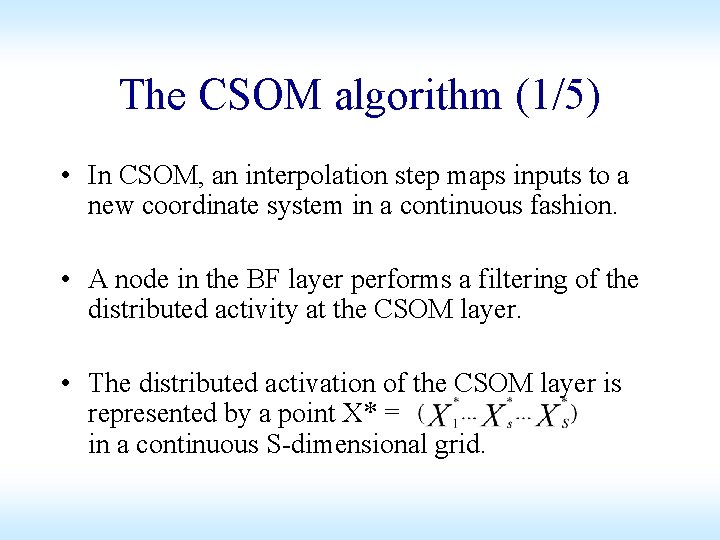 The CSOM algorithm (1/5) • In CSOM, an interpolation step maps inputs to a The CSOM algorithm (1/5) • In CSOM, an interpolation step maps inputs to a