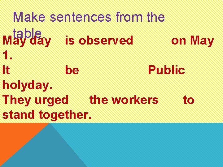 Make sentences from the table. May day is observed on May 1. It be Make sentences from the table. May day is observed on May 1. It be