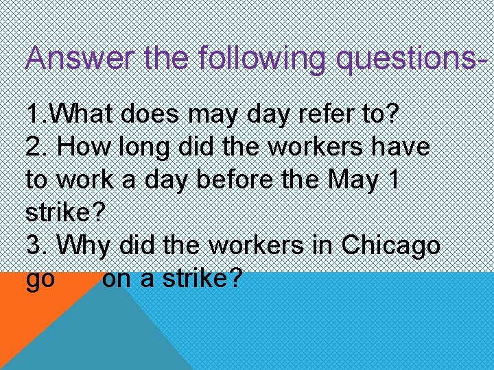 Answer the following questions 1. What does may day refer to? 2. How long Answer the following questions 1. What does may day refer to? 2. How long