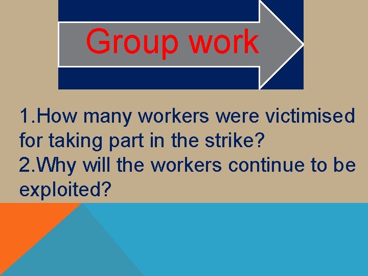 Group work 1. How many workers were victimised for taking part in the strike? Group work 1. How many workers were victimised for taking part in the strike?