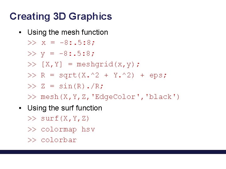 Creating 3 D Graphics • Using the mesh function >> x = -8: .