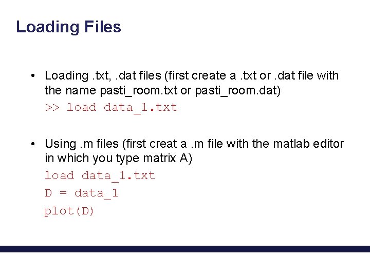 Loading Files • Loading. txt, . dat files (first create a. txt or. dat