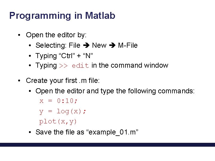 Programming in Matlab • Open the editor by: • Selecting: File New M-File •