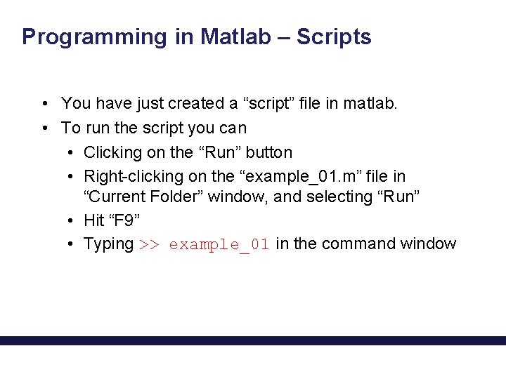Programming in Matlab – Scripts • You have just created a “script” file in