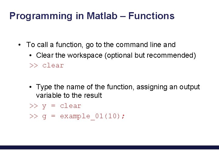 Programming in Matlab – Functions • To call a function, go to the command