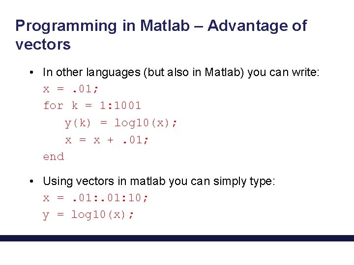 Programming in Matlab – Advantage of vectors • In other languages (but also in