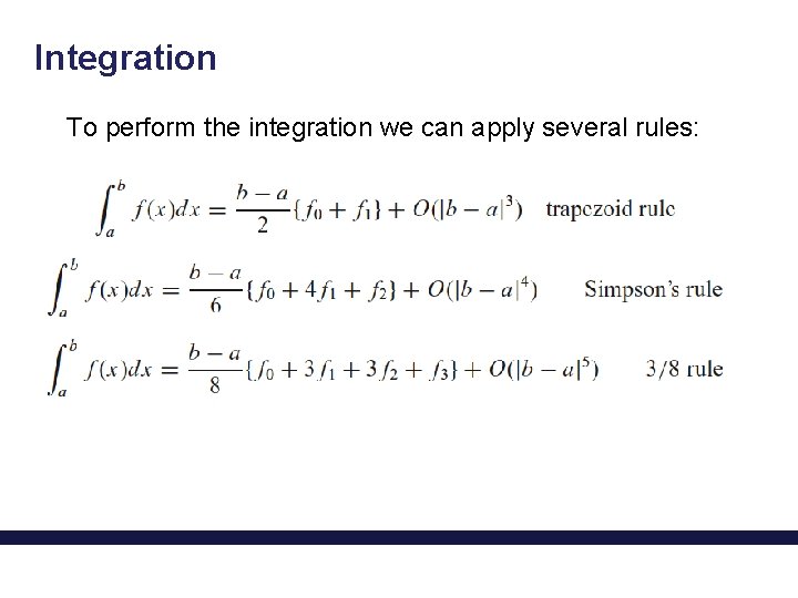 Integration To perform the integration we can apply several rules: 