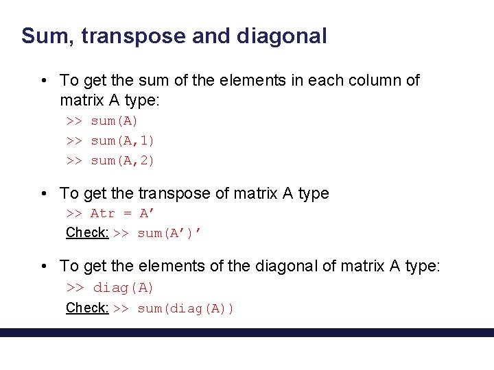 Sum, transpose and diagonal • To get the sum of the elements in each