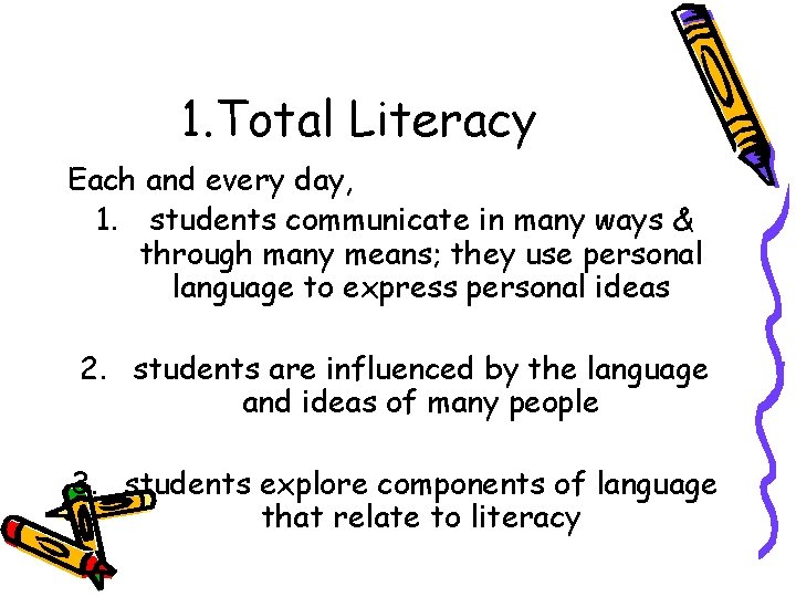 1. Total Literacy Each and every day, 1. students communicate in many ways &