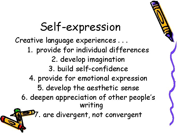 Self-expression Creative language experiences. . . 1. provide for individual differences 2. develop imagination