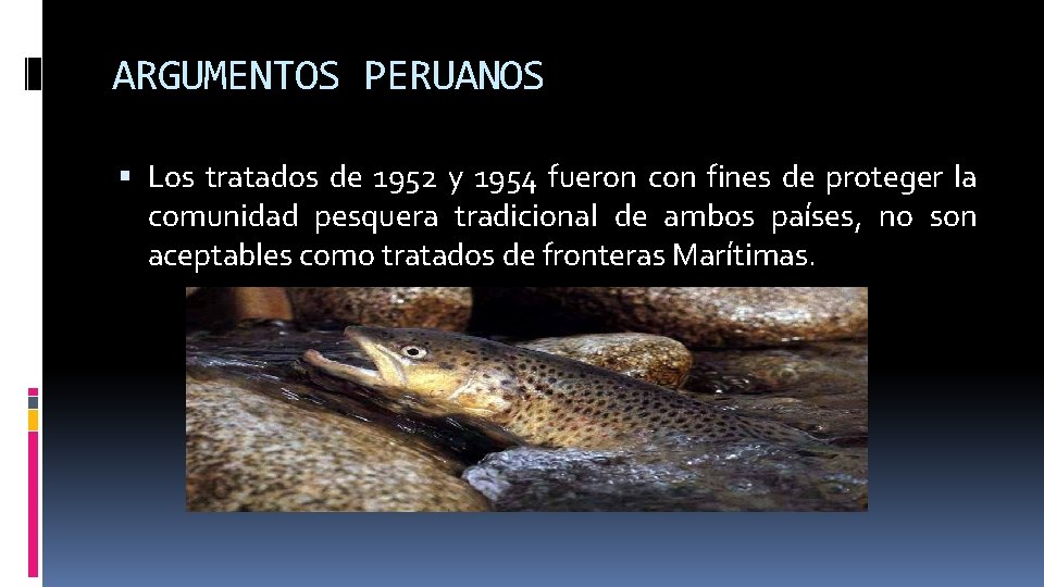 ARGUMENTOS PERUANOS Los tratados de 1952 y 1954 fueron con fines de proteger la