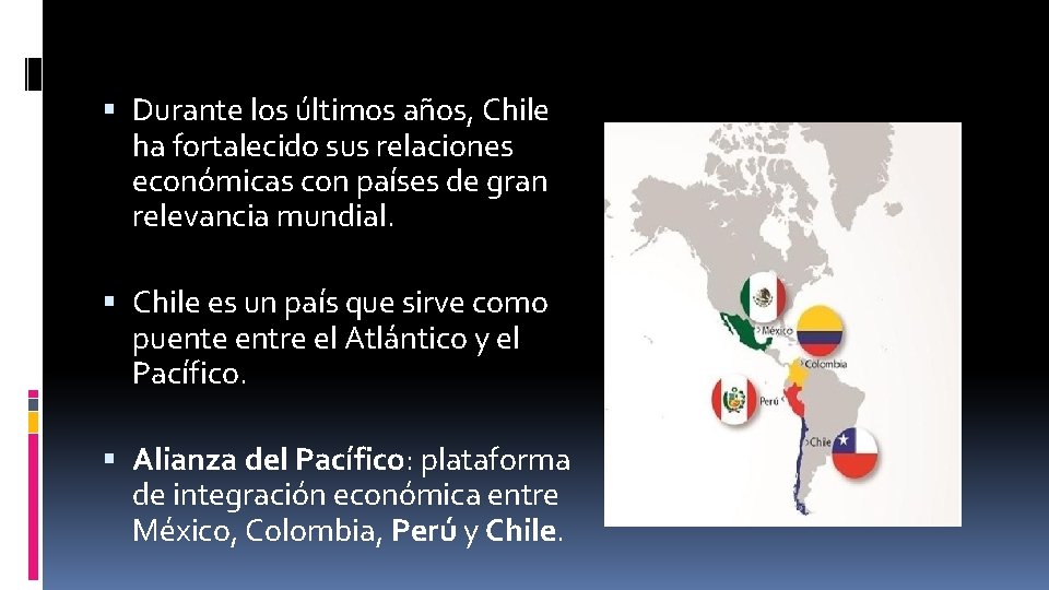  Durante los últimos años, Chile ha fortalecido sus relaciones económicas con países de