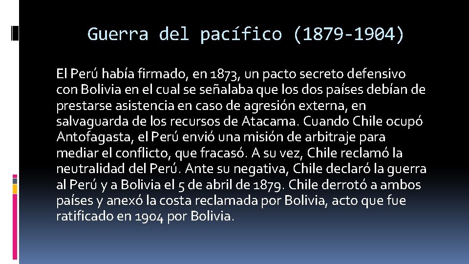 Guerra del pacífico (1879 -1904) El Perú había firmado, en 1873, un pacto secreto