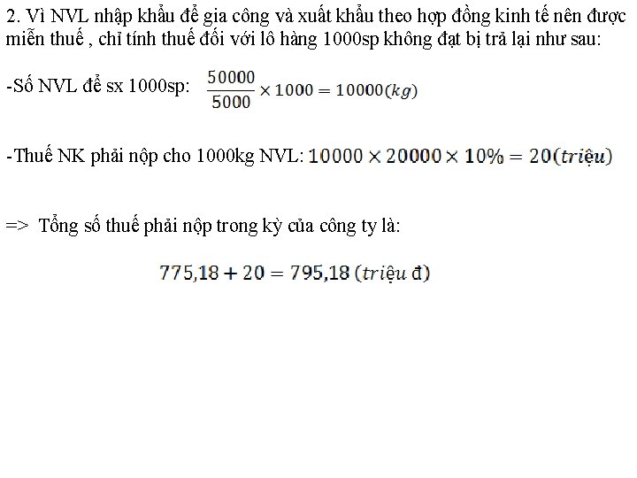 2. Vì NVL nhập khẩu để gia công và xuất khẩu theo hợp đồng